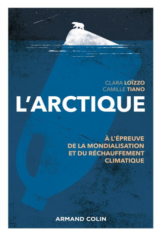 L'arctique. A l'épreuve de la mondialisation et du changement climatique