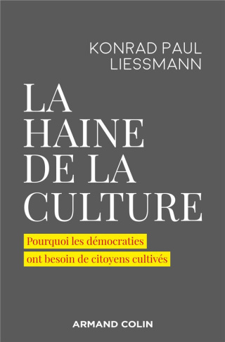 La haine de la culture. Pourquoi les démocraties ont besoin de citoyens cultivés