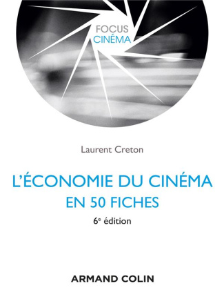 L'économie du cinéma en 50 fiches. 6e édition