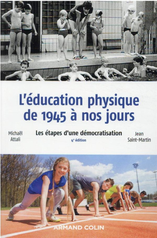 L'éducation physique de 1945 à nos jours. Les étapes d'une démocratisation, 4e édition