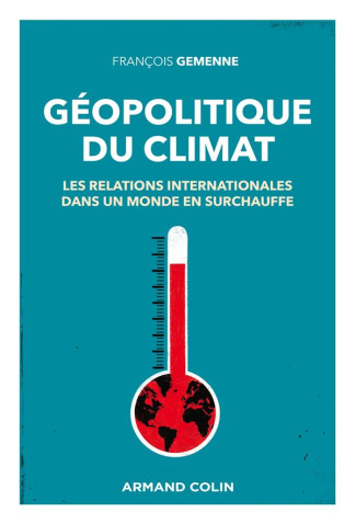 Géopolitique du climat. Les relations internationales dans un monde en surchauffe