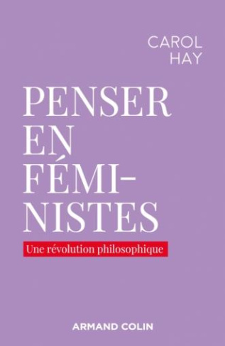 Penser en féministe. Une révolution et sa philosophie