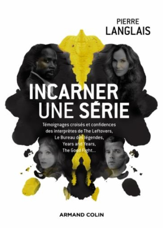 Incarner une série. Témoignages croisés et confidences des interprètes de The Leftovers, Hippocrate,