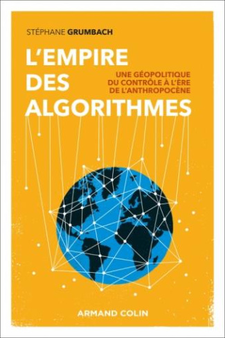 L'empire des algorithmes. Une géopolitique du contrôle à l'ère de l'anthropocène