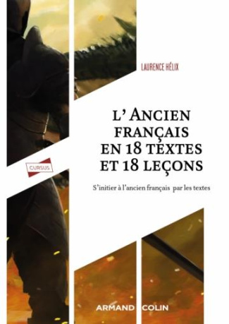 L'ancien français en 18 textes et 18 leçons. S'initier à l'ancien français par les textes