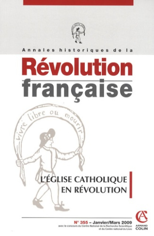 Annales historiques de la Révolution française N° 355, Janvier/Mars 2009 : L'Eglise catholique en ré