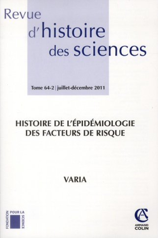 Revue d'histoire des sciences N° 64, Juillet-décembre 2011 : Histoire de l'épidémiologie des facteur