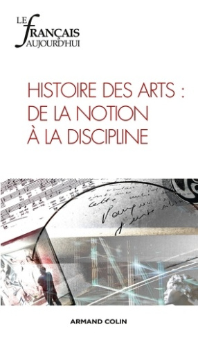 Le français aujourd'hui N° 182, septembre 2013 : Histoire des arts : de la notion à la discipline