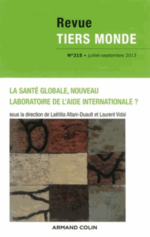 Revue Tiers Monde N° 215, Juillet-septembre 2013 : La santé globale, nouveau laboratoire de l'aide i