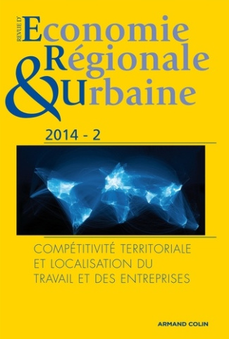 Revue d'économie régionale et urbaine N° 2/2014 : Compétitivité territoriale et localisation du trav