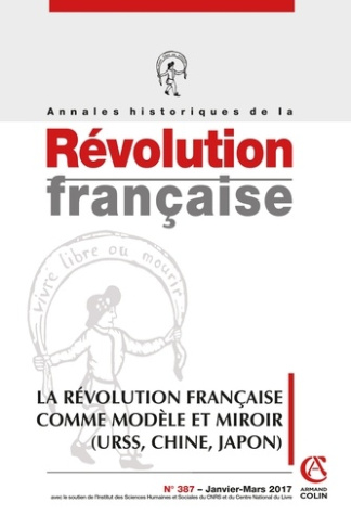 Annales historiques de la Révolution française N° 387, janvier-mars 2017 : La Révolution française c