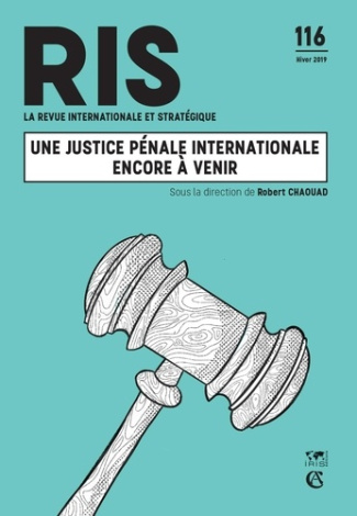 La revue internationale et stratégique N° 116, Hiver 2019 : Une justice pénale internationale encore