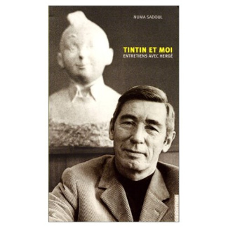 Les Aventures de Tintin : Tintin et moi. Entretiens avec Hergé
