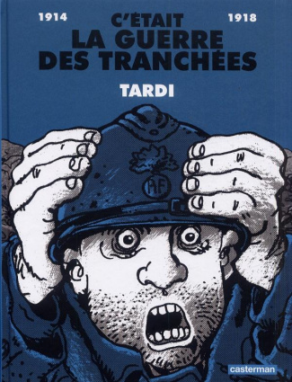 C'était la guerre des tranchées. 1914-1918