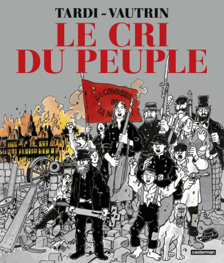 Le cri du peuple Intégrale : Les canons du 18 mars ; L'espoir assassiné ; Les heures sanglantes ; Le