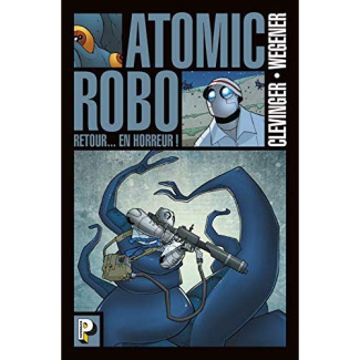 Atomic Robo Tome 3 : Retour... en horreur !