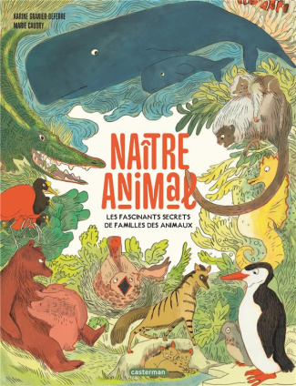 Naître animal. Les fascinants secrets de familles des animaux
