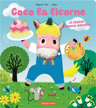 Coco la licorne. La cabane bonbons-bananes