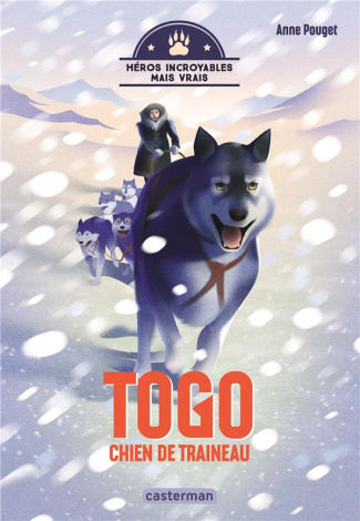 Héros incroyables mais vrais : Togo, chien de traîneau