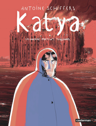 Katya. La guerre. Partout. Toujours