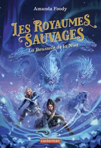 Les Royaumes Sauvages Tome 4 : La Boussole de la Nuit