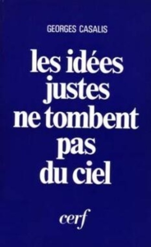 LES IDEES JUSTES NE TOMBENT PAS DU CIEL. Eléments de théologie inductive