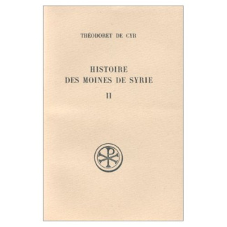 HISTOIRE DES MOINES DE SYRIE. Tome 2, Histoire philothée livres 14 à 30, Traité sur la charité livre