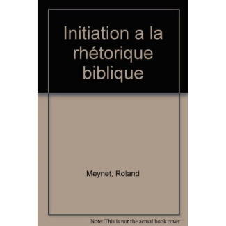 INITIATION A LA RHETORIQUE BIBLIQUE