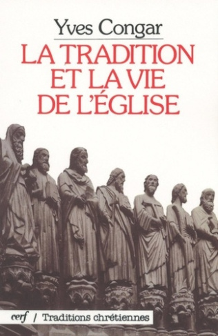 LA TRADITION ET LA VIE DE L'EGLISE. 2ème édition