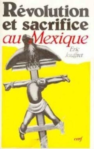 REVOLUTION ET SACRIFICE AU MEXIQUE. Naissance d'une nation, 1910-1917