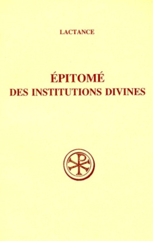 EPITOME DES INSTITUTIONS DIVINES. Edition billingue français-latin