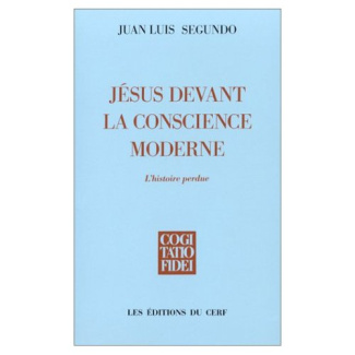 JESUS DEVANT LA CONSCIENCE MODERNE. L'histoire perdue