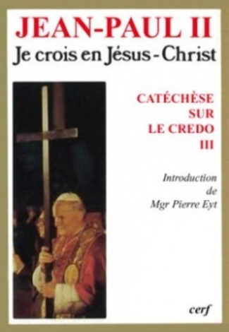 Catéchèse sur le "Credo". Tome 3, Je crois en Jésus-Christ, le Fils unique de Dieu