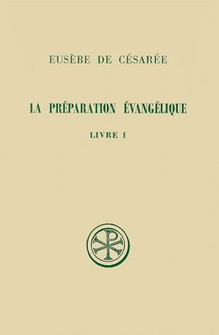 LA PREPARATION EVANGELIQUE. Livre 1, Introduction générale, Edition bilingue français-grec