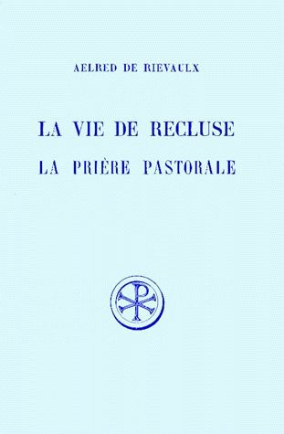LA VIE DE RECLUSE. La prière pastorale, Edition bilingue français-latin