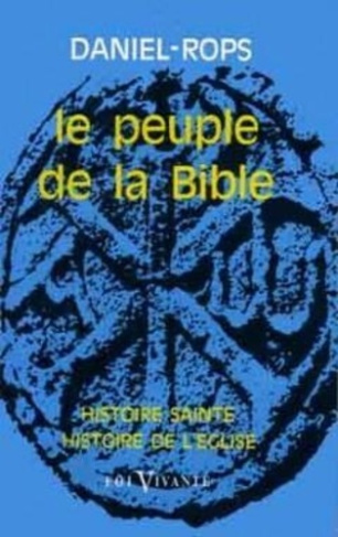 Peuple de la Bible. Histoire sainte, histoire de l'Eglise