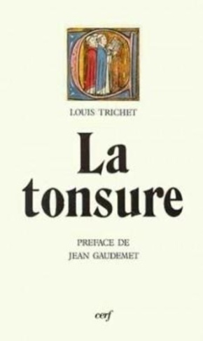 La Tonsure. Vie et mort d'une pratique ecclésiastique