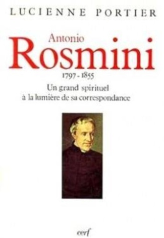 Antonio Rosmini. 1797-1855, un grand spirituel à la lumière de sa correspondance