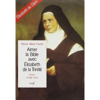 AIMER LA BIBLE AVEC ELISABETH DE LA TRINITE