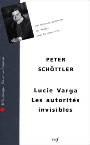 LES AUTORITES INVISIBLES. Lucie Varga, une historienne autrichienne aux Annales dans les années tren