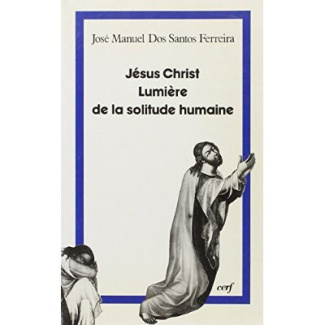 Jésus-Christ, lumière de la solitude humaine