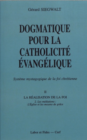 Dogmatique pour la catholicité évangélique. Tome 2, La réalisation de la foi Volume 2, Les médiation