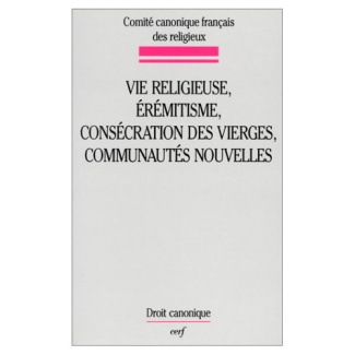 Vie religieuse, érémitisme, consécration des vierges, communautés nouvelles. Études canoniques