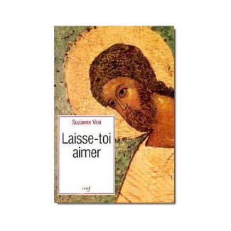 Laisse-toi aimer. Itinéraire spirituel avec Élisabeth de la Trinité