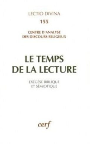 Le temps de la lecture. Exégèse biblique et sémiotique, recueil d'hommages pour Jean Delorme