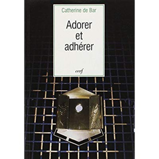 Adorer et adhérer. [textes choisis