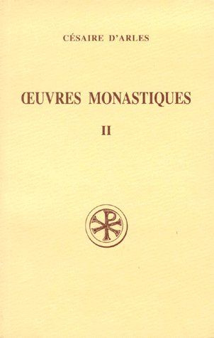 OEUVRES MONASTIQUES. Tome 2, Oeuvres pour les moines, Edition bilingue français-latin