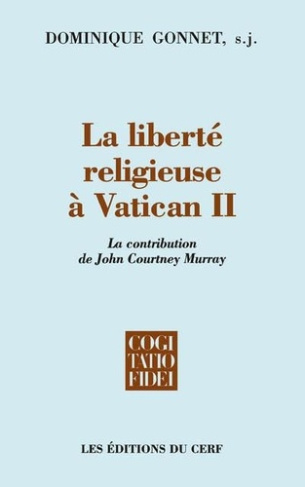 La liberté religieuse à Vatican II. La contribution de John Courtney Murray, SJ