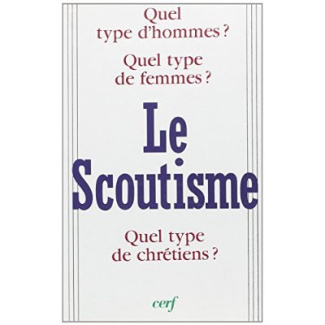 Le scoutisme. Quel type d'homme ? quel type de femme ? quel type de chrétien ?, [colloque de Chantil