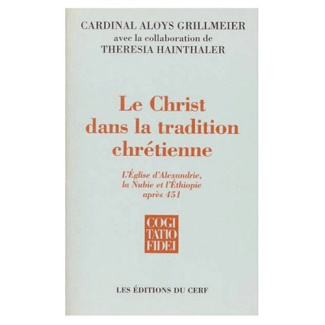 LE CHRIST DANS LA TRADITION CHRETIENNE. Tome 2, L'Eglise d'Alexandrie, la Nubie et l'Ethiopie après